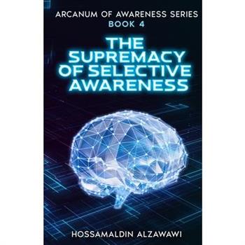 The Supremacy of Selective Awareness