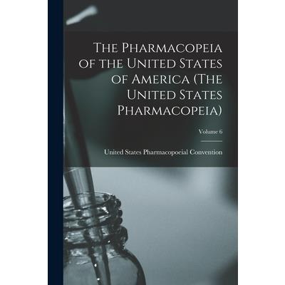 The Pharmacopeia of the United States of America (The United States Pharmacopeia); Edition 1883; Volume 6