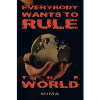 Everybody Wants to Rule the World