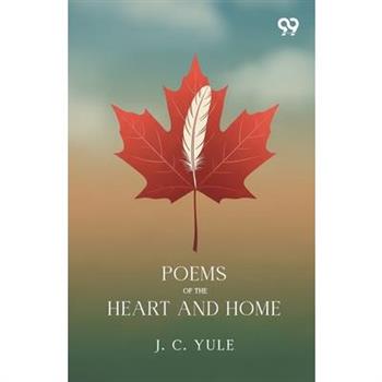 Poems Of The Heart And Home