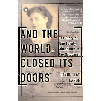 And the World Closed Its Doors: One Family's Struggle to Escape the Holocaust