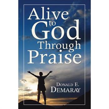 Alive to God Through Praise