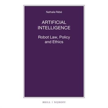 Artificial Intelligence: Robot Law, Policy and Ethics