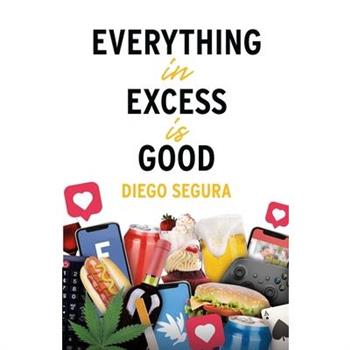 Everything in Excess is Good