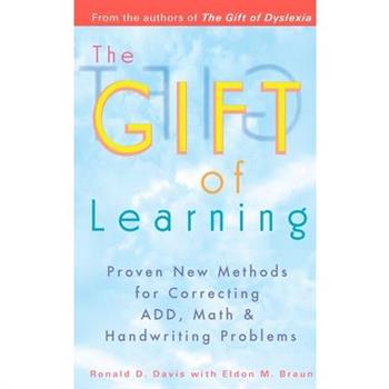 The Gift of Learning: Proven New Methods for Correcting ADD, Math and Handwritin