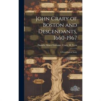 John Crary of Boston and Descendants, 1660-1967