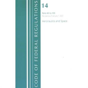 Code of Federal Regulations, Title 14 Aeronautics and Space 60-109, Revised as of January 1, 2021