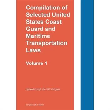 Compilation of Selected United States Coast Guard and Maritime Transportation Laws Vol 1