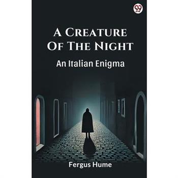 A Creature Of The Night An Italian Enigma