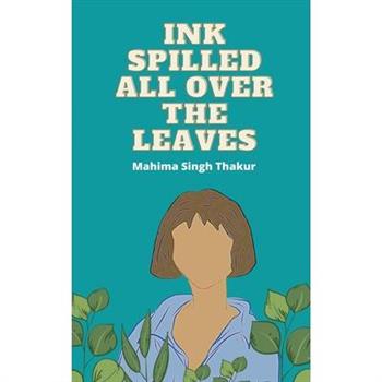 Ink Spilled all over the Leaves