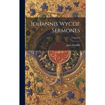 Iohannis Wyclif Sermones; Volume 1