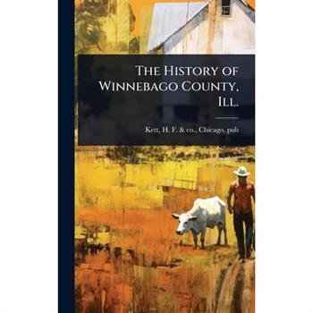 The History of Winnebago County, Ill.