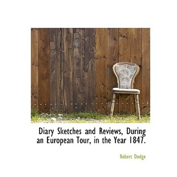 Diary Sketches and Reviews, During an European Tour, in the Year 1847.