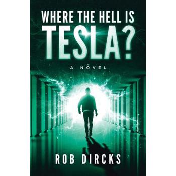 Where the Hell is Tesla? A Novel