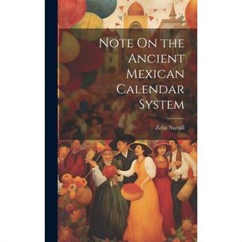 Note On the Ancient Mexican Calendar System