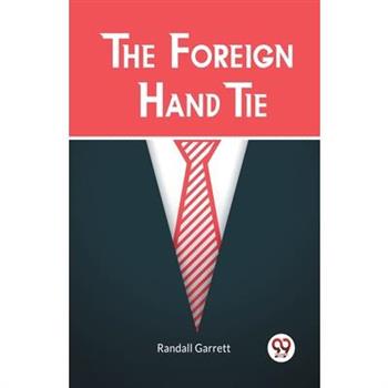 The Foreign Hand Tie
