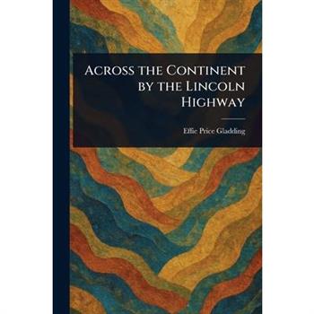 Across the Continent by the Lincoln Highway