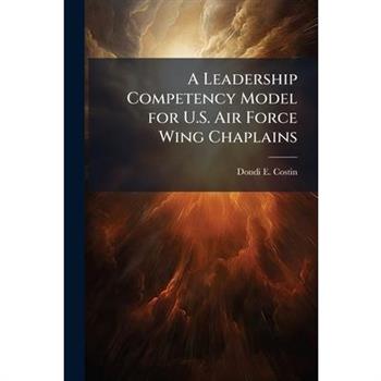 A Leadership Competency Model for U.S. Air Force Wing Chaplains