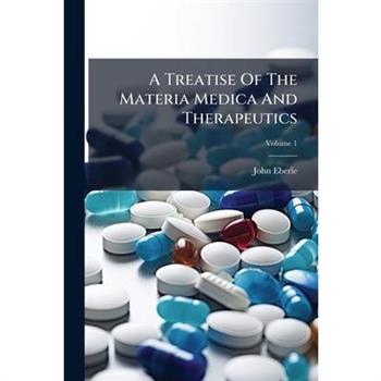 A Treatise Of The Materia Medica And Therapeutics