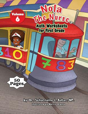 Nola The Nurse(R) Math Worksheets for First Graders Vol. 6