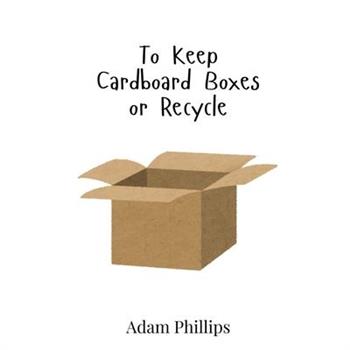 To Keep Cardboard Boxes or Recycle