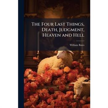 The Four Last Things, Death, Judgment, Heaven and Hell