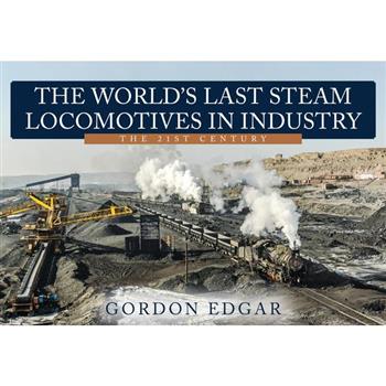 The World’s Last Steam Locomotives in Industry: The 21st Century