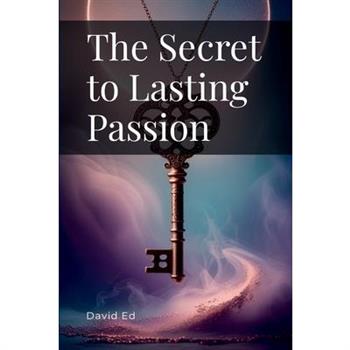 The Secret to Lasting Passion
