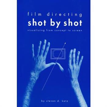 Film Directing Shot by Shot: Visualizing from Concept to Screen