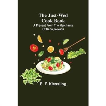 The Just-Wed Cook Book; A Present from The Merchants of Reno, Nevada