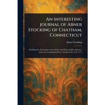 An Interesting Journal of Abner Stocking of Chatham, Connecticut