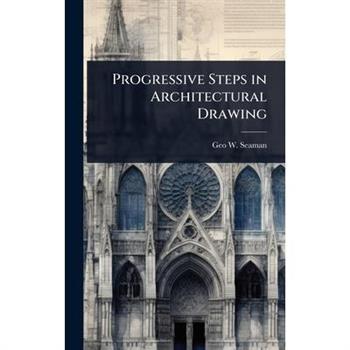 Progressive Steps in Architectural Drawing