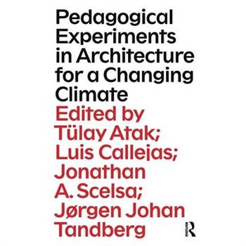 Pedagogical Experiments in Architecture for a Changing Climate