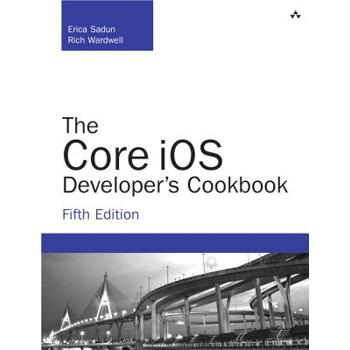 The Core iOS Developer’s Cookbook