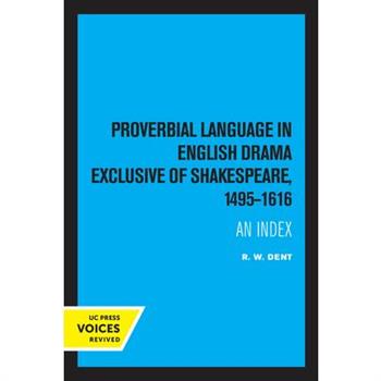 Proverbial Language in English Drama Exclusive of Shakespeare, 1495-1616