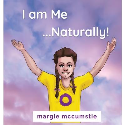 I am Me ...Naturally!