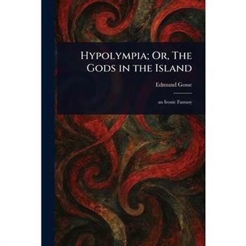 Hypolympia; Or, The Gods in the Island