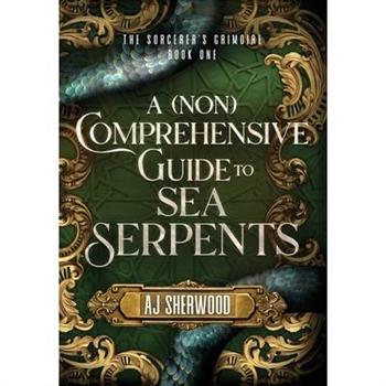A (Non) Comprehensive Guide to Sea Serpents