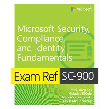 Exam Ref Sc-900 Microsoft Security, Compliance, and Identity Fundamentals