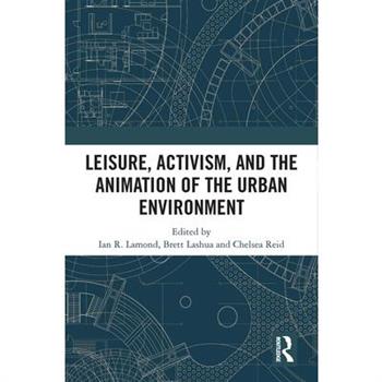 Leisure, Activism, and the Animation of the Urban Environment