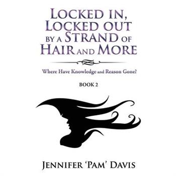 Locked in, Locked Out by a Strand of Hair and More
