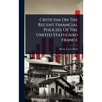 Criticism On The Recent Financial Policies Of The United States And France