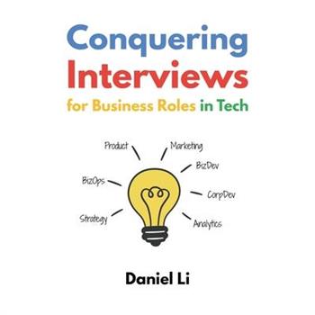 Conquering Interviews for Business Roles in Tech Conquering Interviews for Business Roles in Tech