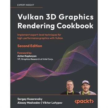 Vulkan 3D Graphics Rendering Cookbook - Second Edition