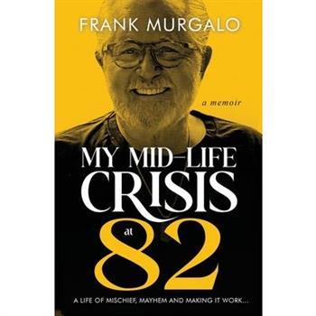 My Mid-life Crisis at 82