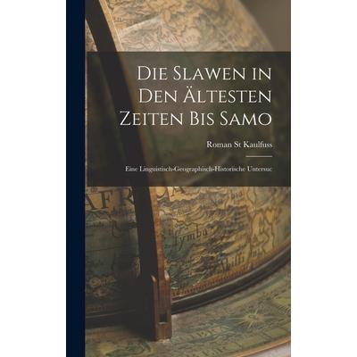 Die Slawen in den ?ltesten Zeiten bis Samo
