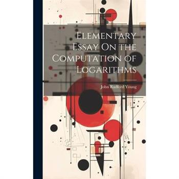 Elementary Essay On the Computation of Logarithms