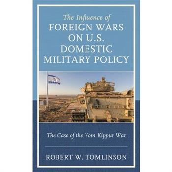 The Influence of Foreign Wars on U.S. Domestic Military Policy