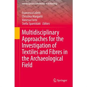 Multidisciplinary Approaches for the Investigation of Textiles and Fibres in the Archaeological Field