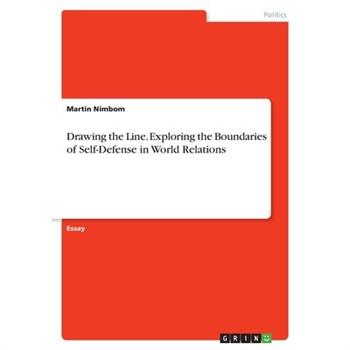 Drawing the Line. Exploring the Boundaries of Self-Defense in World Relations